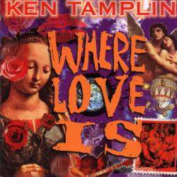 Ken Tamplin : Where Love is